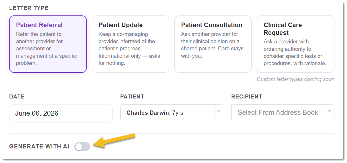 The full setup panel of the Patient Correspondence builder. Top row shows the Letter type cards (Patient Referral selected, plus Patient Update, Patient Consultation, Clinical Care Request). Middle row shows Date, Patient, and Recipient fields. Bottom row shows a Generate with AI label with a small toggle switch (turned off) and a yellow arrow pointing at the toggle.